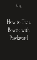 How to Tie a Bowtie with Pawlavard