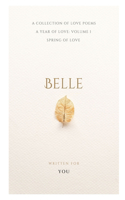 Belle: A Year of Love: Volume 1 - Spring of love(1 Belle - A Year of Love)