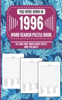 You Were Born In 1996: Word Search Puzzle Book For Adults: Large Print 85 Word Search Puzzles For Seniors And All Others Puzzle Fans With Solution To Enjoy Free Time (1500