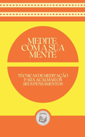 Medite Com a Sua Mente: técnicas de meditação para acalmar os seus pensamentos