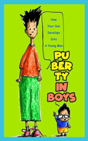 Puberty In Boys: How Your Son Develops Into A Young Man: Puberty Book