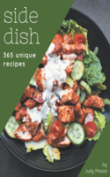 365 Unique Side Dish Recipes: Unlocking Appetizing Recipes in The Best Side Dish Cookbook!