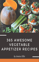 365 Awesome Vegetable Appetizer Recipes: The Best Vegetable Appetizer Cookbook that Delights Your Taste Buds