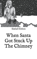 When Santa Got Stuck Up the Chimney