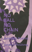 No Ball, No Chain