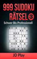 999 Sudoku Rätsel Schwer bis Professionell 3: (999 Sudoku Rätsel Schwer Bis Professionell (3 Buchreihen))