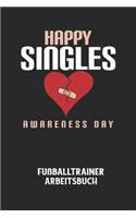 HAPPY SINGLES AWARENESS DAY - Fußballtrainer Arbeitsbuch