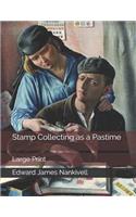 Stamp Collecting as a Pastime: Large Print