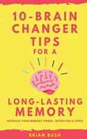 10-Brain Changer Tips For A Long-Lasting Memory