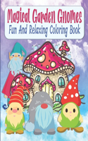 Magical Garden Gnomes Fun And Relaxing Coloring Book