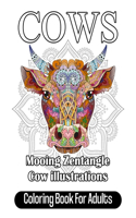 Cows Coloring Book For Adults: Mooing Zentangle Cow illustrations