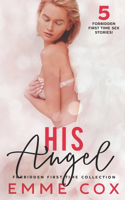 His Angel: Forbidden First Time Collection