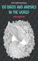 100 Birds and Animals in the World - Coloring Book - Stress Relieving Designs