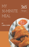 My 365 30-Minute Meal Recipes: More Than a 30-Minute Meal Cookbook