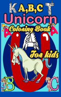 A, B, C Unicorn Coloring Book For Kids: Unicorn ABC Coloring Book, 52 Pageg 8.5" * 11" letter tracing worksheets For Boys, Girls, Toddlers, Kindergarten, Preschoolers, Handwriting book.