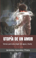 Utopía de Un Amor: Versos para una mujer de agua y humo(1 Asociación Crisálida. Autores Varios)
