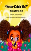 Never Catch Me! Nursery Rhyme Book