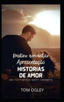 Destino romântico: Breves histórias de amor de um romance sem destino