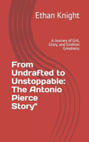 From Undrafted to Unstoppable: The Antonio Pierce Story" A Journey of Grit, Glory, and Gridiron Greatness