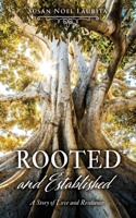 Rooted and Established