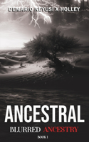Ancestral: Blurred Ancestry