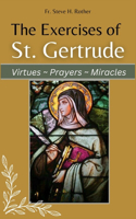 The Exercises of St. Gertrude: Virtues Prayers Miracles(The Church Saints and Mystics Penthouse)