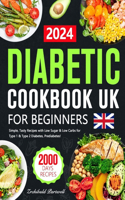 Diabetes Cookbook UK for Beginners: 2000 Days of Simple, Tasty Recipes with Low Sugar & Low Carbs for Type 1 & Type 2 Diabetes, Prediabetes!