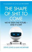 Shape of Shit to Come