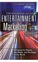 Definitive Guide to Entertainment Marketing, The: Bringing the Moguls, the Media, and the Magic to the World