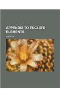 Appendix to Euclid's Elements: (English)