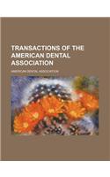 Transactions of the American Dental Association