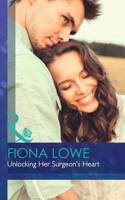 Unlocking Her Surgeon's Heart: (Mills & Boon Hardback Romance)