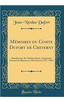 Mémoires du Comte Dufort de Cheverny: Introducteur des Ambassadeurs, Lieutenant Général du Blaisois; La Révolution (1787-1801) (Classic Reprint)