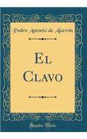 El Clavo (Classic Reprint)