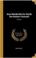 Eine Metakritik Zur Kritik Der Reinen Vernunft; Volume 1