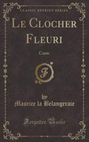 Le Clocher Fleuri: Conte (Classic Reprint)