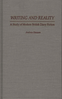 Writing and Reality: A Study of Modern British Diary Fiction