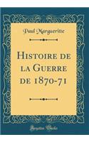 Histoire de la Guerre de 1870-71 (Classic Reprint)