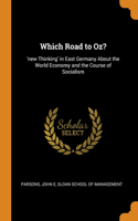 Which Road to Oz?: 'new Thinking' in East Germany About the World Economy and the Course of Socialism