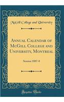 Annual Calendar of McGill College and University, Montreal: Session 1887-8 (Classic Reprint)