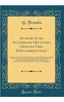 Entwurf Eines Allgemeinen Deutschen Gesetzes Ã?ber SchuldverhÃ¤ltnisse: Bearbeitet Von Den Durch Die Regierungen Von Oesterreich, Bayern, Sachsen, Hannover, WÃ¼rttemberg, Hessen-Darmstadt, Meklenburg-Schwerin, Nassau, Meiningen Und Frankfurt Hierzu