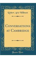 Conversations at Cambridge (Classic Reprint)