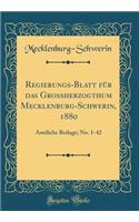 Regierungs-Blatt für das Grossherzogthum Mecklenburg-Schwerin, 1880: Amtliche Beilage; No. 1-42 (Classic Reprint)