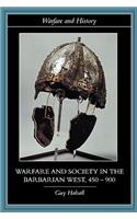 Warfare and Society in the Barbarian West 450-900