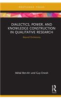 Dialectics, Power, and Knowledge Construction in Qualitative Research