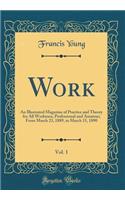 Work, Vol. 1: An Illustrated Magazine of Practice and Theory for All Workmen, Professional and Amateur; From March 23, 1889, to March 15, 1890 (Classic Reprint)
