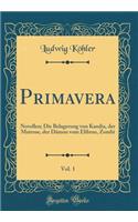 Primavera, Vol. 1: Novellen; Die Belagerung von Kandia, der Matrose, der Dämon vom Elibrus, Zombi (Classic Reprint)
