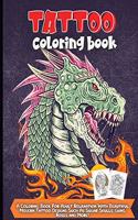 Tattoo Coloring Book: An Adult Coloring Book With The Most Amazing and Sexy Tattoo Designs