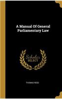 A Manual Of General Parliamentary Law