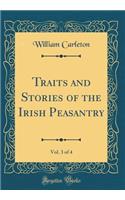 Traits and Stories of the Irish Peasantry, Vol. 3 of 4 (Classic Reprint)